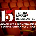 15 años TEATRO NESCAFÉ DE LAS ARTES